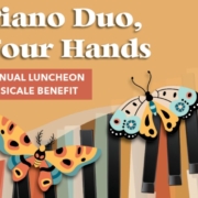 Images of butterflies hovering over piano keys with words Piano Duo, Four Hands Annual Luncheon Musicale Benefit